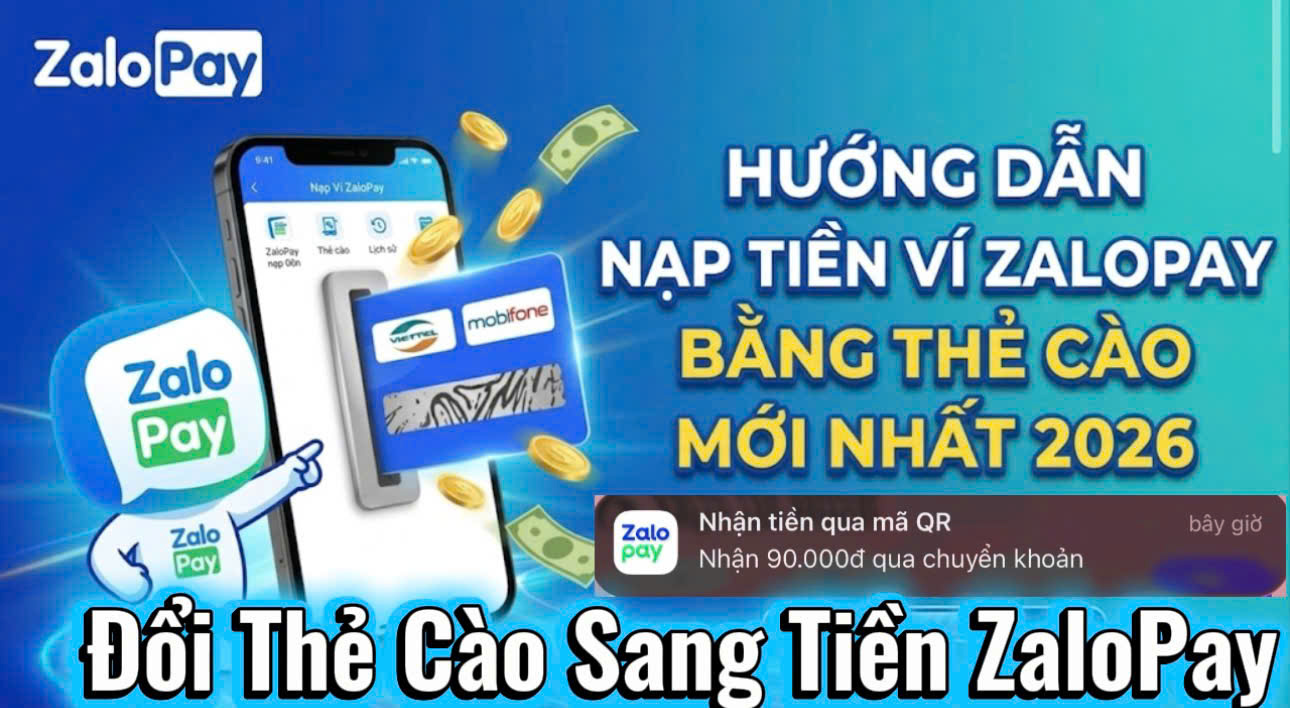  Đổi Thẻ Cào Sang ZaloPay - Rút Tiền Tự Động 30s